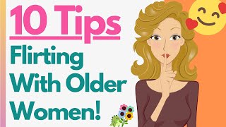 How To Flirt With Older Women! 10 Tips You Need To Attract And Seduce Older Ladies