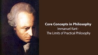 Immanuel Kant, Groundwork | The Limits of Practical Philosophy | Philosophy Core Concepts