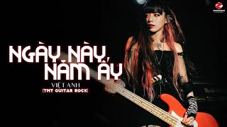 Ngày Này Năm Ấy (Metal Rock Bản Chuẩn TikTok) - Việt Anh x TMTGuitar ♫ Em Đã Xa Anh Mất Rồi Người Ơi