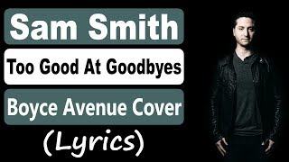Too Good At Goodbyes - Sam Smith (Boyce Avenue acoustic cover) (Lyrics)