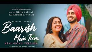Baarish Mein Tum ( Nehu Rohu Version) Neha K , Rohanpreet | Showkidd ,Harsh , Samay , Navjit