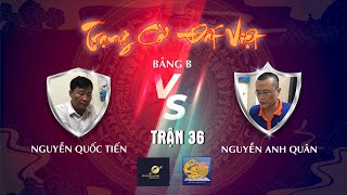 Trạng Cờ Đất Việt 2020 | Nguyễn Quốc Tiến ( Hải Phòng ) vs Nguyễn Anh Quân ( Hà Nội ) | Trận 36