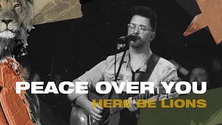 Peace Over You –  Here Be Lions (Official Live Video)