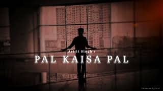 Pal Kaisa Pal [Slowed + reverb] | Arijit Singh | Unknown Lyrical |