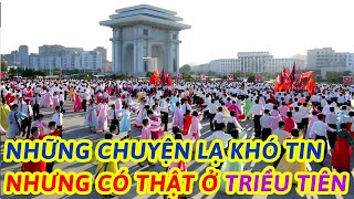 NHỮNG CHUYỆN LẠ KHÓ TIN NHƯNG CÓ THẬT Ở TRIỀU TIÊN