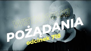 Wstawaki [#718] Pożądania