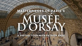 Masterpieces of Paris’s Musée d’Orsay | A Virtual Tour with Patrick Bade