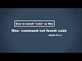 How to install code / Mac Terminal- command not found: code