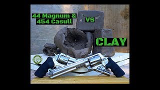 44 Magnum & 454 Casull vs Clay