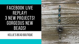 Facebook Live REPLAY - 3 new projects and gorgeous new beads!