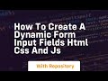 How to create a dynamic form input fields html css and js