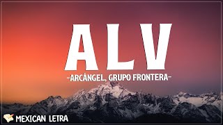 Arcángel, Grupo Frontera - ALV (Letra/Lyrics)