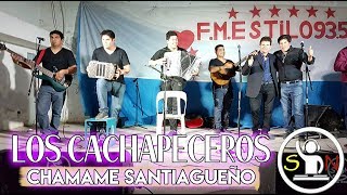 LOS CACHAPECEROS - CHAMAME SANTIAGUEÑO