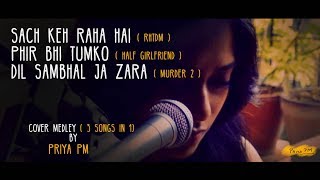 Sach Keh Raha - Half Girlfriend-Dil Sambhal Ja | Cover song by Priya PM
