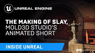 The Making of Slay, Mold3D Studio's Animated Short | Inside Unreal