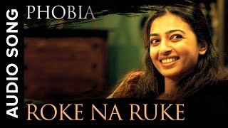 Roke Na Ruke | Full Audio Song | Phobia