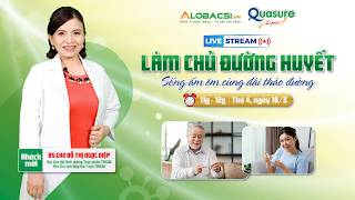 Dinh dưỡng đúng cách - Làm chủ đường huyết, sống ấm êm cùng đái tháo đường