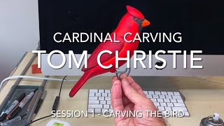 Carving and Painting a Male Cardinal Session 1 -  Carving The Bird