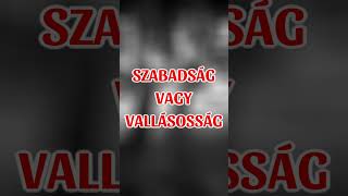 SZABADSÁG VAGY VALLÁSOSSÁG