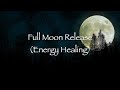Full Moon Release (Energy Healing)