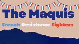 The Maquis (French Resistance Fighters) Simplified