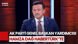 #CANLI - AK Parti Genel Başkan Yardımcısı Hamza Dağ Habertürk'te