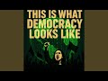 This is what DEMOCRACY looks like