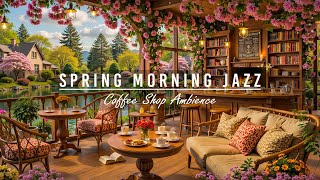 Spring Morning Jazz at Outdoor Coffee Shop Ambience 🌺 Smooth Jazz Instrumental Music for Work, Study