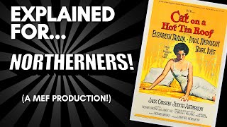 Cat on a Hot Tin Roof Explained For Northerners! (A Comedic Commentary!)