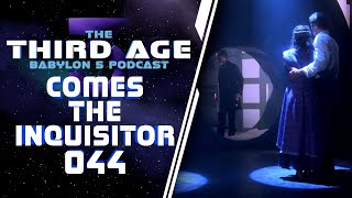 Third Age Babylon 5 Podcast - Comes the Inquisitor - Episode 044