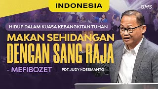 Indonesia | Makan Sehidangan dengan Sang Raja (Mefibozet) - Ps. Judy Koesmanto (GMS Church)