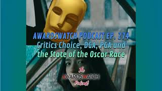 AwardsWatch Podcast Ep. 274 - 'Anora' Wins Critics Choice, DGA, PGA and the State of the Oscar Race