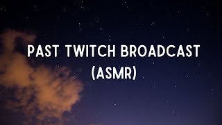 Twitch ASMR VOD from 10.20.21