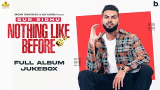 Nothing Like Before (Full Album) Gur Sidhu | Jassa Dhillon | Punjabi Songs | Album Jukebox