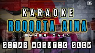ROQQOTA AINA ( assalamu'alaik ) karaoke maher zain // gitar akustik slow org 2023