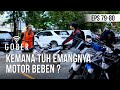 GOBER - Kemana Tuh Emangnya Motor Beben ? [03 Maret 2020]