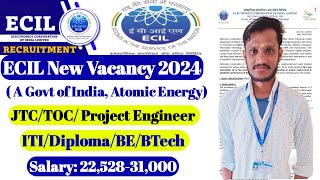 ECIL Recuiremet 2024 | ITI/BE/BTech JTC/TOC/Project Engineer | ECIL New Vacancy | Ecil Vacancy 2024