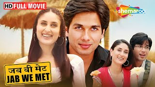 Jab We Met Full Movie | Shahid Kareena Ki Romantic Film | Valentines Special Movies