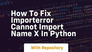 how to fix importerror cannot import name x in python