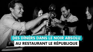 Éveillez vos sens avec les dîners dans le noir au restaurant Le République