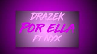 DRAZEK - "POR ELLA" Ft NYX |(Audio Oficial)| 2017 | TRAP🔥