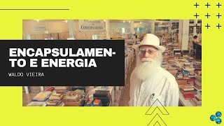 Encapsulamento e Domínio Energético - Waldo Vieira (Energias)