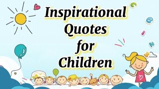 Best Inspirational Quotes for Children👦👧 - Children's Day Special! - Motivational Quotes for Kids