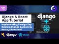Django & React App Tutorial #12: Use Foreign Key Fields in Django Backend and React JS Frontend