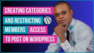 Creating Categories And Restricting Members Access To Post On WodPress Website