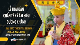 Lễ Đăng Đàn Chẩn Tế Kỳ Âm Siêu Dương Khánh - Đại đức Thích Trí Thanh