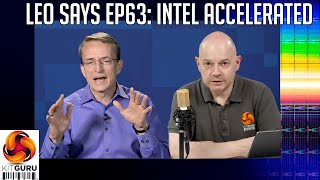 Leo Says Ep 63: INTEL ACCELERATED