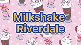 Riverdale- Milkshake (lyrics)