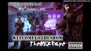 @BPTookEm2Marsx@Og_Johnny_NYC-Welcome To The Show (New 2014 Jerkn Mixtape)