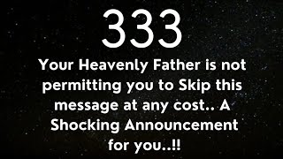 333 Your Angel is not allowing you to Skip This message at any cost. Open it Soon. #jesuslordsays